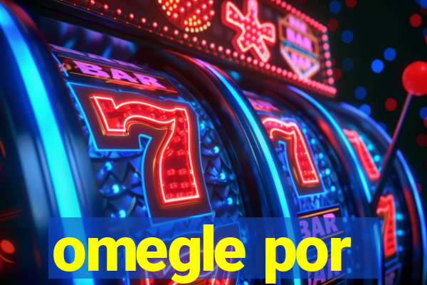 omegle por